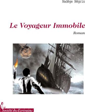 Couverture du livre « Le voyageur immobile » de Nadege Negrin aux éditions Societe Des Ecrivains