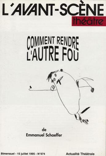 Couverture du livre « Comment rendre l'autre fou » de Emmanuel Schaeffer aux éditions Avant-scene Theatre