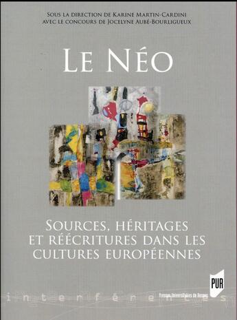 Couverture du livre « Le néo ; sources, héritages et réécritures dans les cultures européennes » de Jocelyne Aube-Bourligueux et Karine Martin-Cardini aux éditions Pu De Rennes