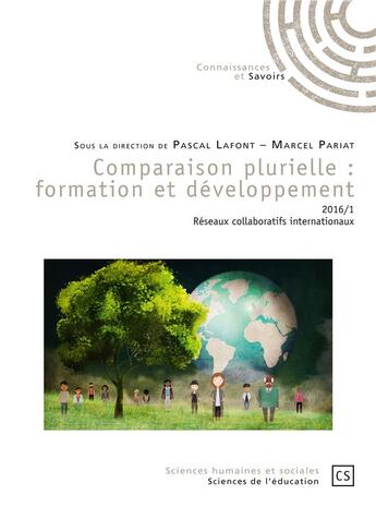 Couverture du livre « Comparaison plurielle : formation et développement t.1 » de Pascal Lafont et Marcel Pariat aux éditions Connaissances Et Savoirs