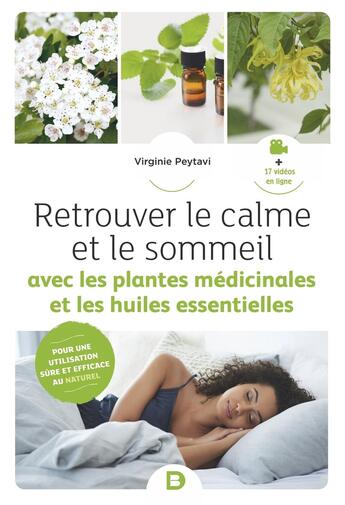 Couverture du livre « Mon petit guide des plantes et des huiles essentielles : retrouver le calme et le sommeil » de Virginie Peytavi aux éditions De Boeck Superieur