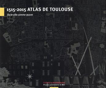 Couverture du livre « 1515-2015 atlas de toulouse » de Papillault Remi aux éditions Pu Du Midi