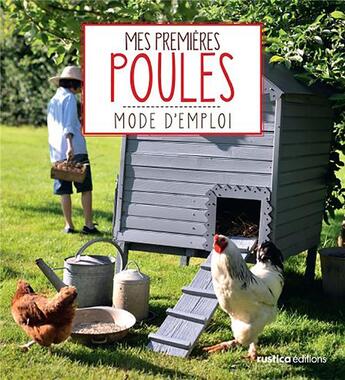 Couverture du livre « Mes premières poules ; mode d'emploi » de Cecile Schmitt et Schmitt Franck aux éditions Rustica