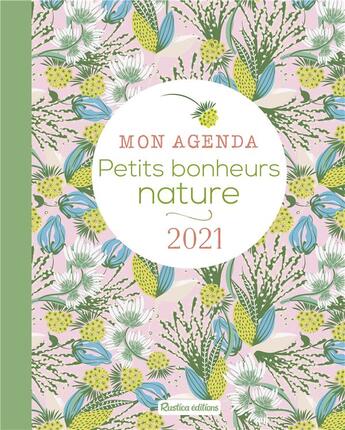 Couverture du livre « Mon agenda petits bonheurs nature (édition 2021) » de  aux éditions Rustica