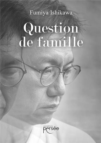 Couverture du livre « Question de famille » de Fumiya Ishikawa aux éditions Persee