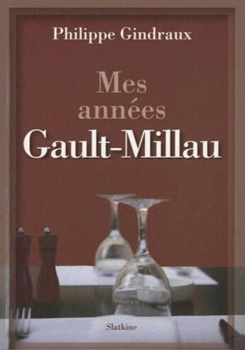 Couverture du livre « Mes années Gault-Millau » de Philippe Gindraux aux éditions Slatkine