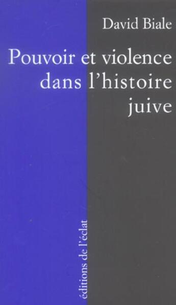 Couverture du livre « Pouvoir et violence dans l'histoire juive » de David Biale aux éditions Eclat