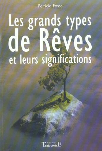 Couverture du livre « Les grands types de rêves et leurs significations » de Patricia Fosse aux éditions Trajectoire