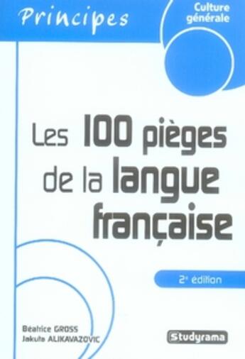 Couverture du livre « Les 100 pièges de la langue française (2e édition) » de Jakuta Alikavazovic et Beatrice Gross aux éditions Studyrama