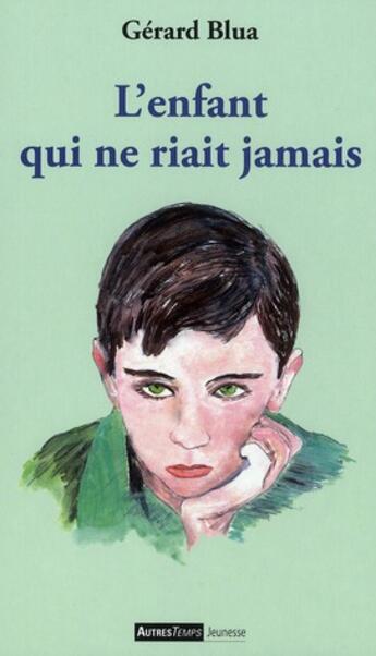 Couverture du livre « L'enfant qui ne riait jamais » de Gerard Blua aux éditions Autres Temps