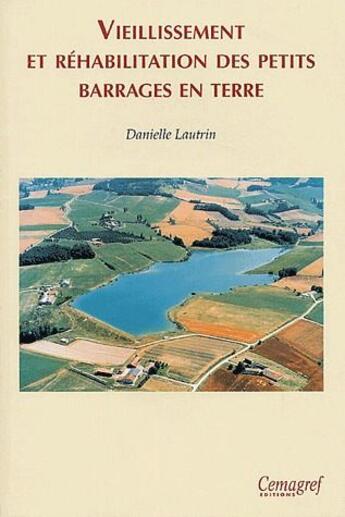 Couverture du livre « Vieillissement et réhabilitation des petits barrages en Terre » de Danielle Lautrin aux éditions Quae