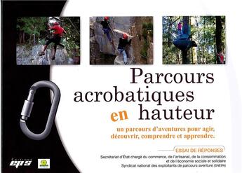 Couverture du livre « Parcours acrobatiques en hauteur : un parcours d'aventures pour agir, découvrir, comprendre et apprendre » de  aux éditions Eps