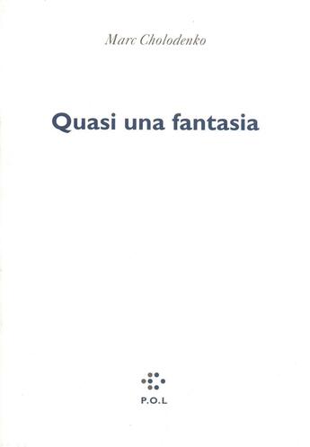 Couverture du livre « Quasi una fantasia » de Marc Cholodenko aux éditions P.o.l