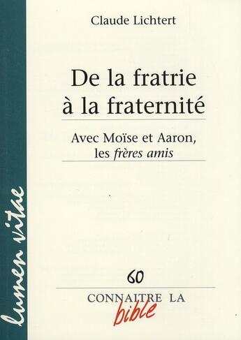 Couverture du livre « REVUE CONNAITRE LA BIBLE n.60 : de la fratrie à la fraternité avec Moïse et Aaron les frères amis » de Revue Connaitre La Bible aux éditions Lumen Vitae