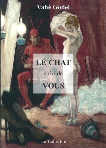 Couverture du livre « Le chat ; vous » de Vahe Godel aux éditions Taillis Pre