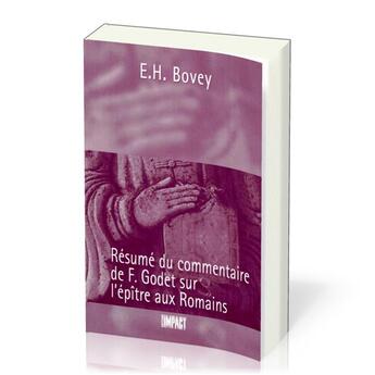 Couverture du livre « Résumé du commentaire de F.Godet sur l'épître aux Romains » de Etienne H. Bovey aux éditions Publications Chretiennes