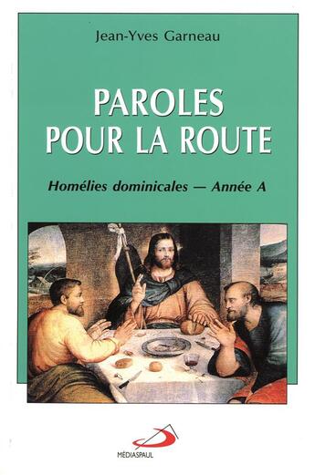 Couverture du livre « Paroles pour la route ; homélies dominicales ; année A » de Jean-Yves Garneau aux éditions Mediaspaul