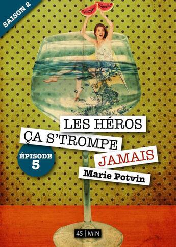 Couverture du livre « Les héros, ça s'trompe jamais ; saison 2, épisode 5 » de Marie Potvin aux éditions Numeriklivres