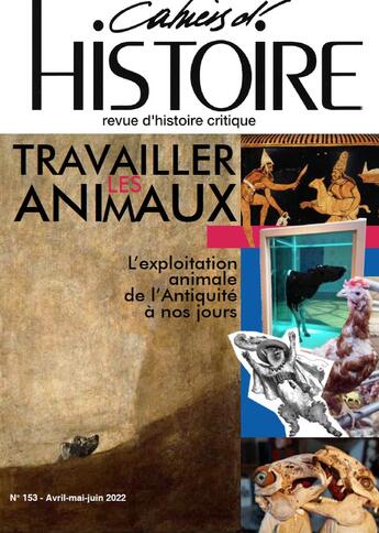 Couverture du livre « Cahiers d'histoire n 153 : travailler les animaux : l'exploitation animale de l'antiquite a nos jour » de  aux éditions Paul Langevin