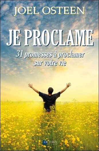 Couverture du livre « Je proclame ; 31 promesses à proclamer sur votre vie » de Joel Osteen aux éditions Octave