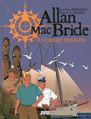 Couverture du livre « Allan Mac Bride t.3 : l'oiseau des îles » de Patrick Alain Dumas et Jean-Yves Brouard aux éditions Jyb Aventures