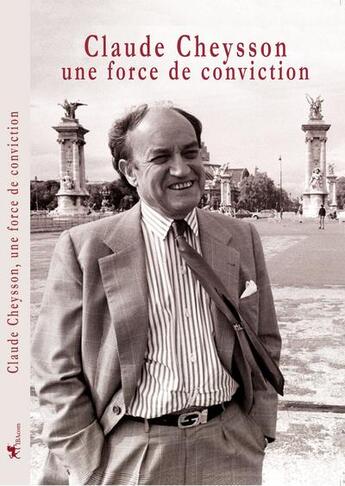 Couverture du livre « Claude cheysson, une force de conviction » de  aux éditions Ibacom