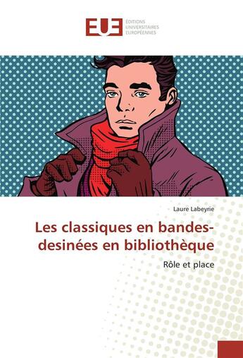 Couverture du livre « Les classiques en bandes-desinees en bibliotheque » de Labeyrie Laure aux éditions Editions Universitaires Europeennes