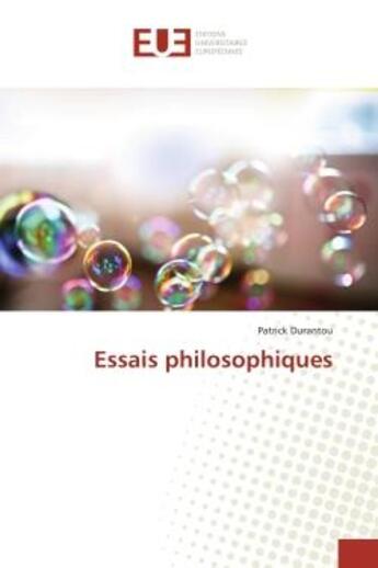 Couverture du livre « Essais philosophiques » de Patrick Durantou aux éditions Editions Universitaires Europeennes