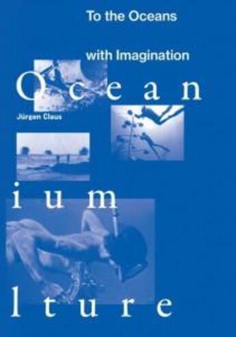 Couverture du livre « Jurgen claus: to the oceans with imagination » de Claus Jurgen aux éditions Dcv