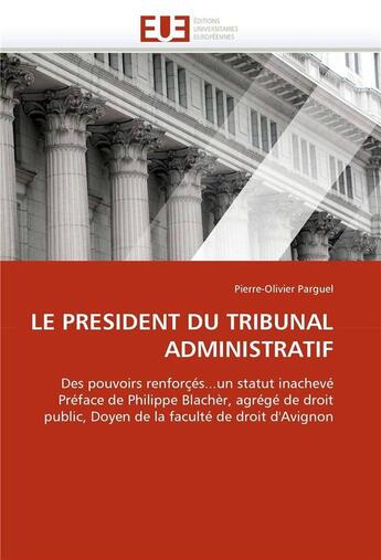 Couverture du livre « Le president du tribunal administratif » de Parguel P-O. aux éditions Editions Universitaires Europeennes