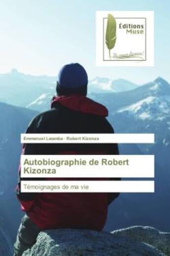 Couverture du livre « Autobiographie de Robert Kizonza : Temoignages de ma vie » de Emmanuel Lwamba aux éditions Muse