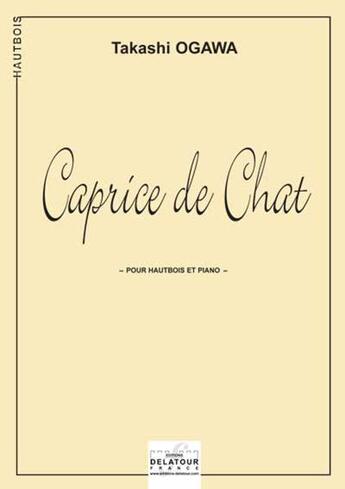 Couverture du livre « Caprices de chat pour hautbois et piano » de Ogawa Takashi aux éditions Delatour