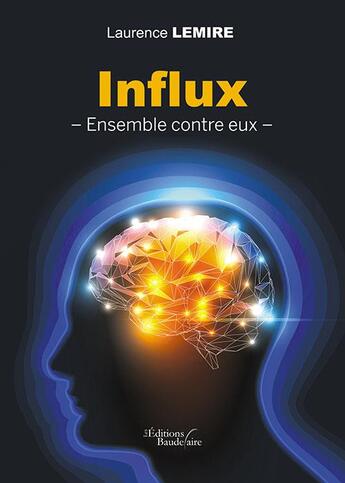 Couverture du livre « Influx ; ensemble contre eux » de Laurence Lemire aux éditions Baudelaire