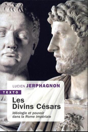 Couverture du livre « Les divins Césars : idéologie et pouvoir dans la Rome impériale » de Lucien Jerphagnon aux éditions Tallandier