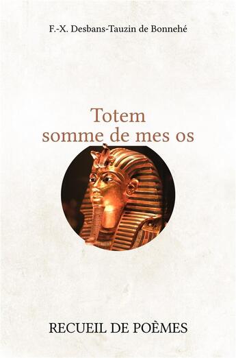 Couverture du livre « Totem somme de mes os » de F.-X. Desbans-Tauzin De Bonnehe aux éditions Librinova