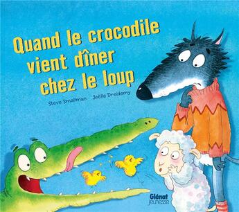 Couverture du livre « Quand le crocodile vient dîner chez le loup » de Joelle Dreidemy et Steve Smallman aux éditions Glenat Jeunesse