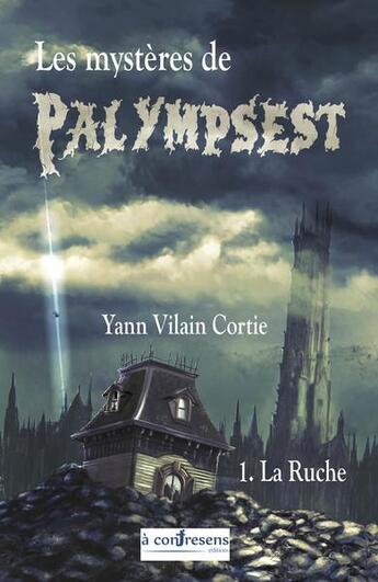 Couverture du livre « Les mystères de Palympsest t.1 : la ruche » de Yann Vilain Cortie aux éditions A Contresens