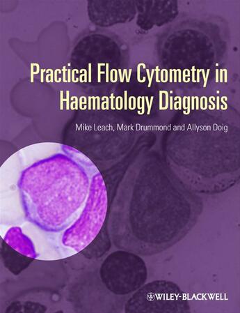 Couverture du livre « Practical Flow Cytometry in Haematology Diagnosis » de Mike Leach et Mark Drummond et Allyson Doig aux éditions Wiley-blackwell