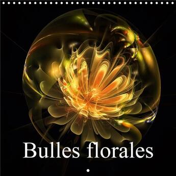 Couverture du livre « Bulles florales (Calendrier mural 2020 300 × 300 mm Square) ; Magie du calcul fractal (Calendrier mensuel, 14 Pages ) » de Gaymard Alain aux éditions Calvendo