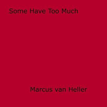 Couverture du livre « Some Have Too Much » de Marcus Van Heller aux éditions Epagine