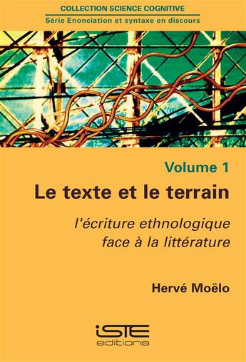 Couverture du livre « Le texte et le terrain ; l'écriture ethnologique face à la littérature » de Herve Moelo aux éditions Iste