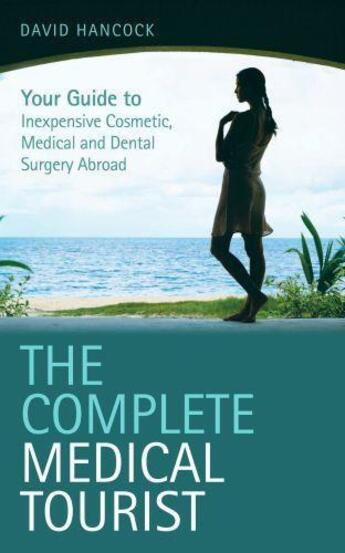 Couverture du livre « The Complete Medical Tourist » de David Hancock aux éditions Blake John Digital