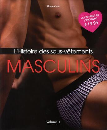 Couverture du livre « L'histoire des sous-vêtements masculins t.1 » de Shaun Cole aux éditions Parkstone International