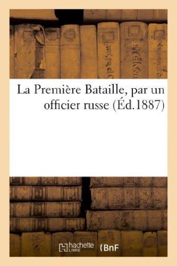 Couverture du livre « La premiere bataille, par un officier russe » de  aux éditions Hachette Bnf