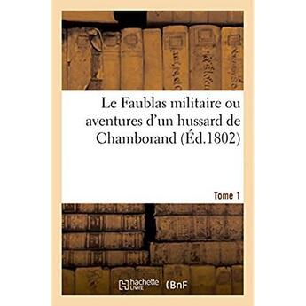 Couverture du livre « Le faublas militaire ou aventures d'un hussard de chamborand » de  aux éditions Hachette Bnf