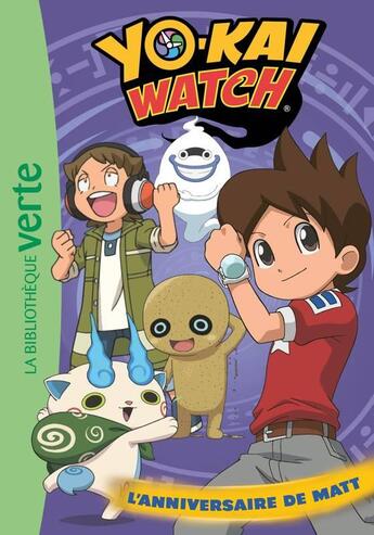 Couverture du livre « Yo-Kai Watch t.17 ; l'anniversaire de Matt » de  aux éditions Hachette Jeunesse