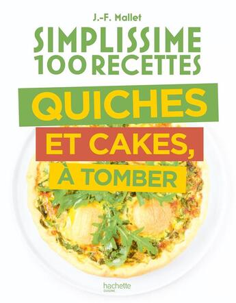 Couverture du livre « Simplissime : 100 recettes ; quiches et cakes, à tomber » de Jean-Francois Mallet aux éditions Hachette Pratique