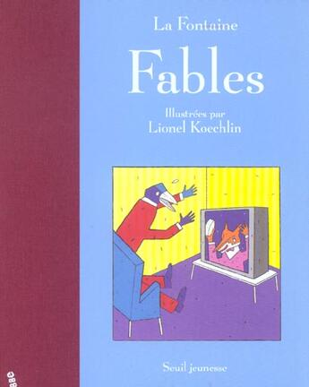 Couverture du livre « Fables » de Jean De La Fontaine et Lionel Koechlin aux éditions Seuil Jeunesse