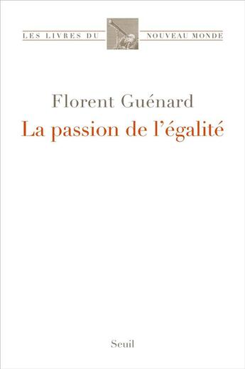 Couverture du livre « La passion de l'égalité » de Florent Guenard aux éditions Seuil