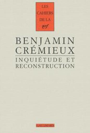 Couverture du livre « Les cahiers de la NRF : inquiétude et reconstruction » de Benjamin Crémieux aux éditions Gallimard